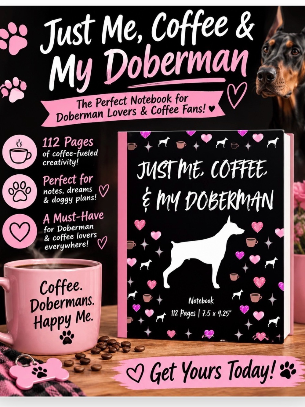 Just Me, Coffee & My Doberman Pink & Black Notebook